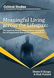 Meaningful Living Across The Lifespan Occupationbased Intervention Strategies For Occupational Therapists And Scientists