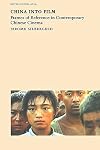 China into Film: Frames of Reference in Contemporary Chinese Cinema (Reaktion Books - Envisioning Asia)