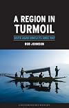 A Region in Turmoil: South Asian Conflicts since 1947 (Reaktion Books - Contemporary Worlds)