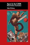 Sport in the USSR: Physical Culture--Visual Culture (Picturing History)