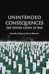 Unintended Consequences: The United States at War