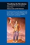 Visualizing the Revolution: Politics and Pictorial Arts in Late Eighteenth-Century France (Reaktion Books - Picturing History)
