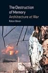 The Destruction of Memory: Architecture at War
