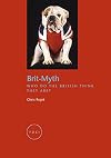 Brit-Myth: Who Do the British Think They Are? (Reaktion Books - Focus on Contemporary Issues)