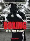 Boxing: A Cultural History