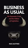 Business as Usual: The Economic Crisis and the Failure of Capitalism