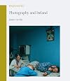 Photography and Ireland (Reaktion Books - Exposures)