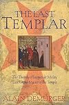 The Last Templar: The Tragedy of Jacques de Molay, Last Grand Master of the Temple