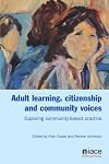 Adult Learning, Citizenship and Community Voices: Exploring and Learning from Community-based Practice
