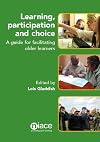 Learning, Participation and Choice: A Guide for Facilitating Older Learners