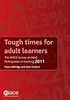 Tough Times for Adult Learners: The NIACE Survey on Adult Participation in Learning 2011