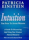 Intuition - The Path to Inner Wisdom: The Path to Inner Wisdom : A Guide to Discovering and Using Your Greatest Natural Resource