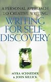 Writing for Self-Discovery: A Personal Approach to Creative Writing