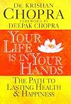Your Life Is in Your Hands: The Path to Lasting Health & Happiness