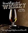 Let Me Tell You About Whisky : Taste, try & enjoy whisky from around the world