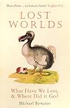 Lost Worlds: What Have We Lost, & Where Did it Go?