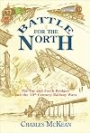 Battle for the North: The Tay and Forth Bridges and the 19th Century Railway Wars