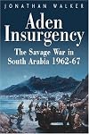 Aden Insurgency: The Savage War in Yemen 1962-67