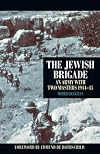 The Jewish Brigade: An Army with Two Masters 1944-45