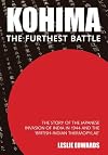 Kohima: The Furthest Battle: The Story of the Japanese Invasion of India in 1944 and the Battle of Kohima