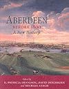 Aberdeen Before 1800: A New History
