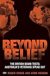 Beyond Belief: The British bomb tests: Australia's veterans speak out