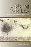 Exploring Wild Law The Philosophy Of Earth Jurisprudence