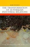 The transformation of Australian industrial relations