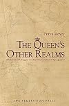 The Queen's Other Realms: the Crown and Its Legacy in Australia, Canada and New Zealand