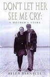 Don't Let Her See Me Cry: A Mothers Story