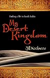 My Desert Kingdom: Finding a Life in Saudi Arbia