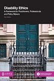 Disability Ethics A Framework For Practitioners Professionals And Policy Makers