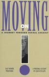 Moving on : a journey through sexual assault : a personal account