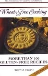 Wheat-Free Cooking: Containing More Than 100 Gluten-Free Recipes