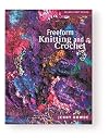 Freeform Knitting and Crochet (Milner Craft Series)