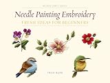 Needle Painting Embroidery Fresh Ideas For Beginners