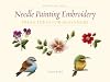 Needle Painting Embroidery: Fresh Ideas for Beginners (Milner Craft Series)