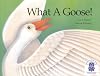 What a Goose!