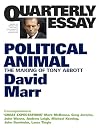 Quarterly Essay 47, Political Animal: The Making of Tony Abbott