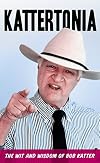 Kattertonia: The Wit and Wisdom of Bob Katter
