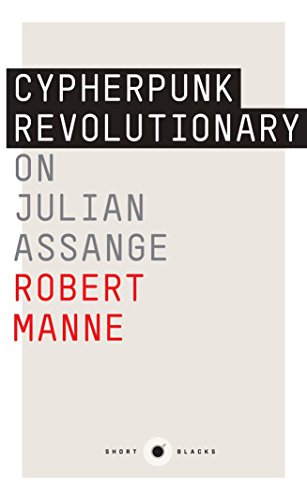 Cypherpunk Revolutionary: On Julian Assange (By: Robert Manne) cover