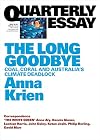Quarterly Essay 66 The Long Goodbye: Coal, Coral and Australia's Climate Deadlock