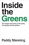 Inside the Greens: The Origins, the Future of the Party, the People and the Politics