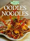 Oodles of Noodles ("Australian Women's Weekly" Home Library)