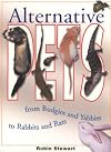 Alternative pets : from budgies and yabbies to rabbits and rats
