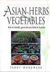 Asian Herbs and Vegetables: How to Identify, Grow and Use Them in Australia