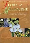 Flora of Melbourne: A Guide to the Indigenous Plants of the Greater Melbourne Area