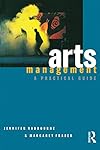 Arts Management: A Practical Guide