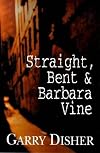 Straight, Bent and Barbara Vine