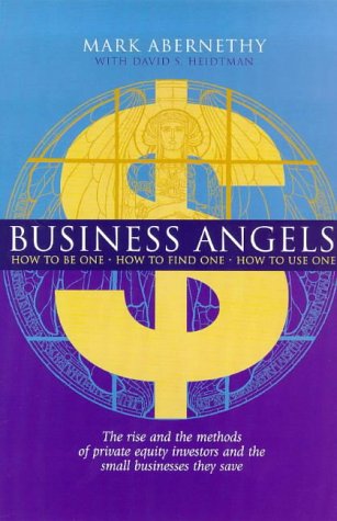 Business Angels: How to Be One, How to Find One, How to Use One book cover